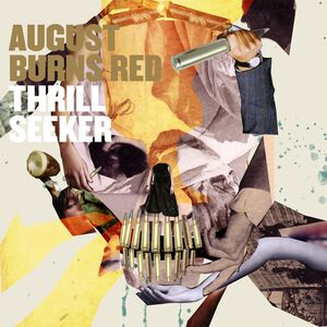 Thrill Seeker , August Burns Red