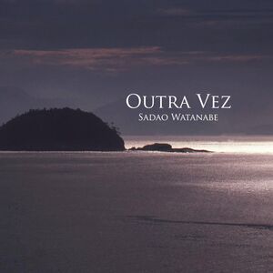 Outra Vez , Sadao Watanabe