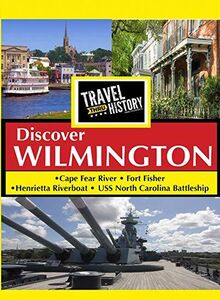 Travel Thru History Discover Wilmington