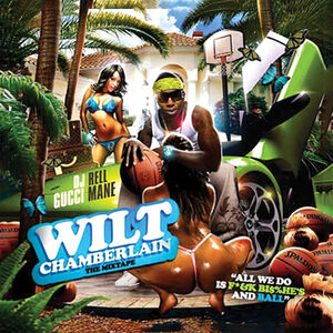 Wilt Chamberlain , Gucci Mane
