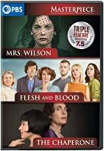 The Chaperone /  Flesh and Blood /  Mrs. Wilson (Masterpiece Triple Feature)