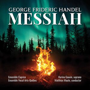 Messiah , Ensemble Caprice Ensemble Vocal Arts-Quebec Maute Gauvin