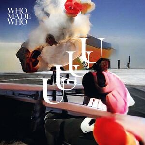 UUUU , WhoMadeWho