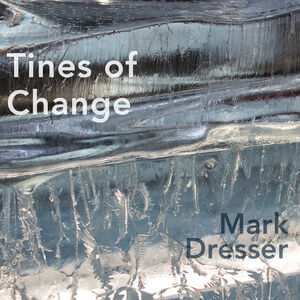 Tines For Change , Mark Dresser