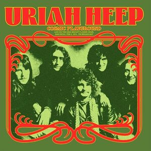 Cosmic Playground: Live On The King Biscuit Flower Hour, San Diego, Feb 8, 1974 - FM Broadcast , Uriah Heep