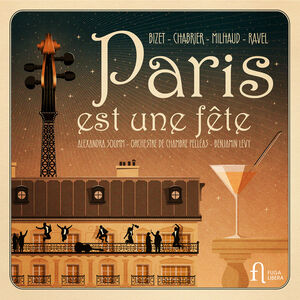 Bizet, Chabrier, Milhaud & Ravel: Paris est une fete , Alexandra Soumm