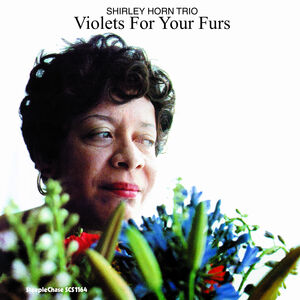 Violets For Your Furs , Shirley Horn