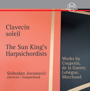 Clavecin Soleil - The Sun King’s Harpsichordists , Slobodan Jovanovic