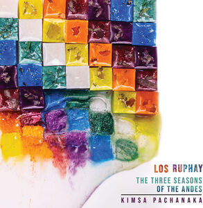 Three Seasons of the Andes - Kimsa Pachanaka , Los Ruphay