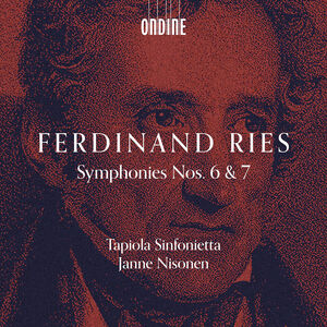 Ferdinand Ries: Symphonies Nos. 6 & 7 , Tapiola Sinfonietta
