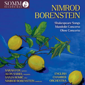 Nimrod Borenstein: Concerto for Mandolin and Orchestra; Shakespeare Songs for Soprano and Orchestra; Legende - Concerto for Oboe and Orchestra , Sarah Fox