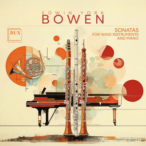 Bowen: Sonatas for Wind Instruments and Piano , Alicja Matuszczyk
