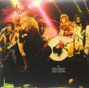 Too Much Too Soon , New York Dolls