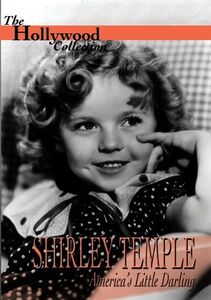 The Hollywood Collection: Shirley Temple - America's Little Darling