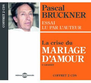 La Crise Du Mariage D'Amour , Pascal Bruckner