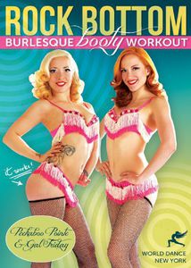 ROCK BOTTOM :THE BURLESQUE BOOTY WORKOUT