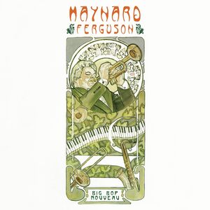 Big Bop Nouveau , Maynard Ferguson