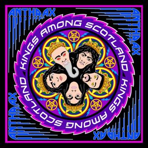 Kings Among Scotland , Anthrax
