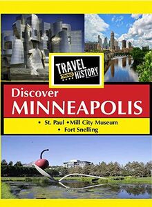 Travel Thru History Discover Minneapolis