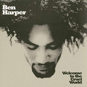 Welcome To The Cruel World , Ben Harper