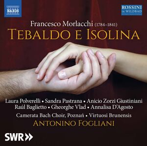 Tebaldo E Isolina , Fogliani Virtuosi Brunensis Poznan Camerata Bach Choir D'Agosto Vlad Baglietto Zabeo Pastrana
