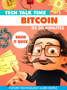 Tech Talk Time: Bitcoin In 30 Minutes