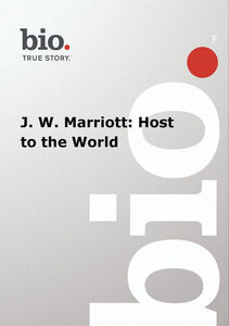 Biography - J. W. Marriott: Host To The World