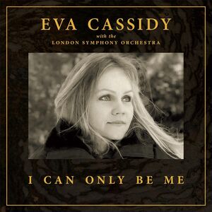 I Can Only Be Me , Eva Cassidy