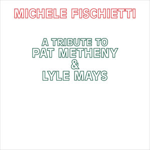 A Tribute To Pat Metheny & Lyle Mays