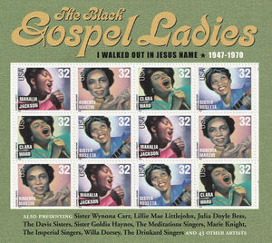 I Walked Out Jesus Name: 1947-1970 , Black Gospel Ladies