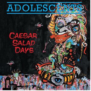 Caesar Salad Days , The Adolescents