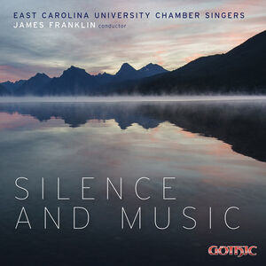 Silence & Music , East Carolina University Chamber Singers