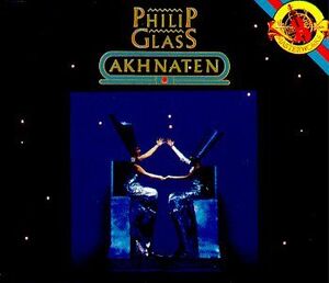 Akhnaten , Philip Glass