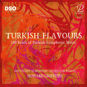 Turkish Flavours - 100 Years of Turkish Symphonic Music , Deutsches Symphonie-Orchester Berlin