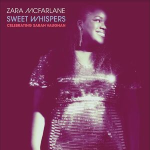 Sweet Whispers: Celebrating Sarah Vaughan , Zara McFarlane