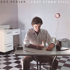 I Can't Stand Still , Don Henley