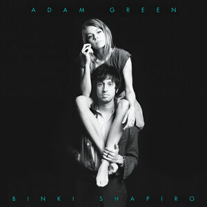 Adam Green & Binki Shapiro , Adam Green