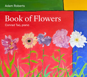 Adam Roberts: Book of Flowers , Conrad Tao
