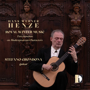 Hans Werner Henze: Royal Winter Music - Stefano Grondona (guitar) , Stefano Grondona