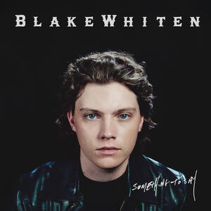 Something To Say , Blake Whiten