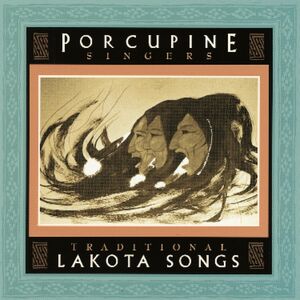 Traditional Lakota Songs , Porcupine Singers