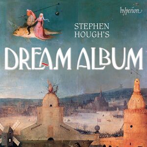 Stephen Hough's Dream Album , Stephen Hough