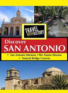 Travel Thru History Discover San Antonio