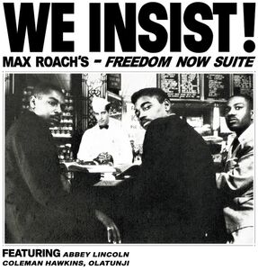 We Insist Max Roach's Freedom Now Suite