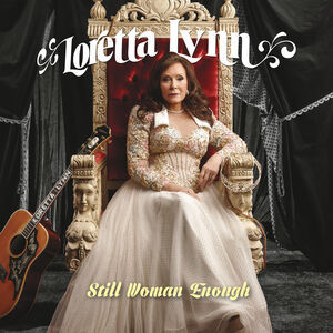 Still Woman Enough , Loretta Lynn