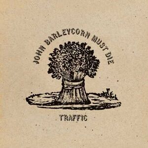 John Barleycorn Must Die  [Remastered /  180gm Standalone] , Traffic