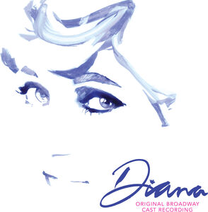 Diana: The Musical (Original Broadway Cast Recording) [Explicit Content]