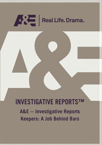 A&E - Investigative Reports Keepers: A Job Behind Bars