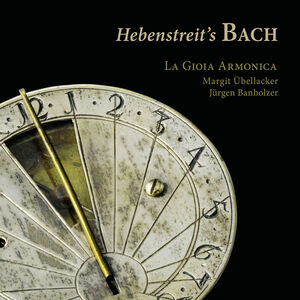 Hebenstreit's Bach , La Gioia Armonica