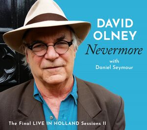 Nevermore: Final Live In Holland Sessions Ii , David Olney